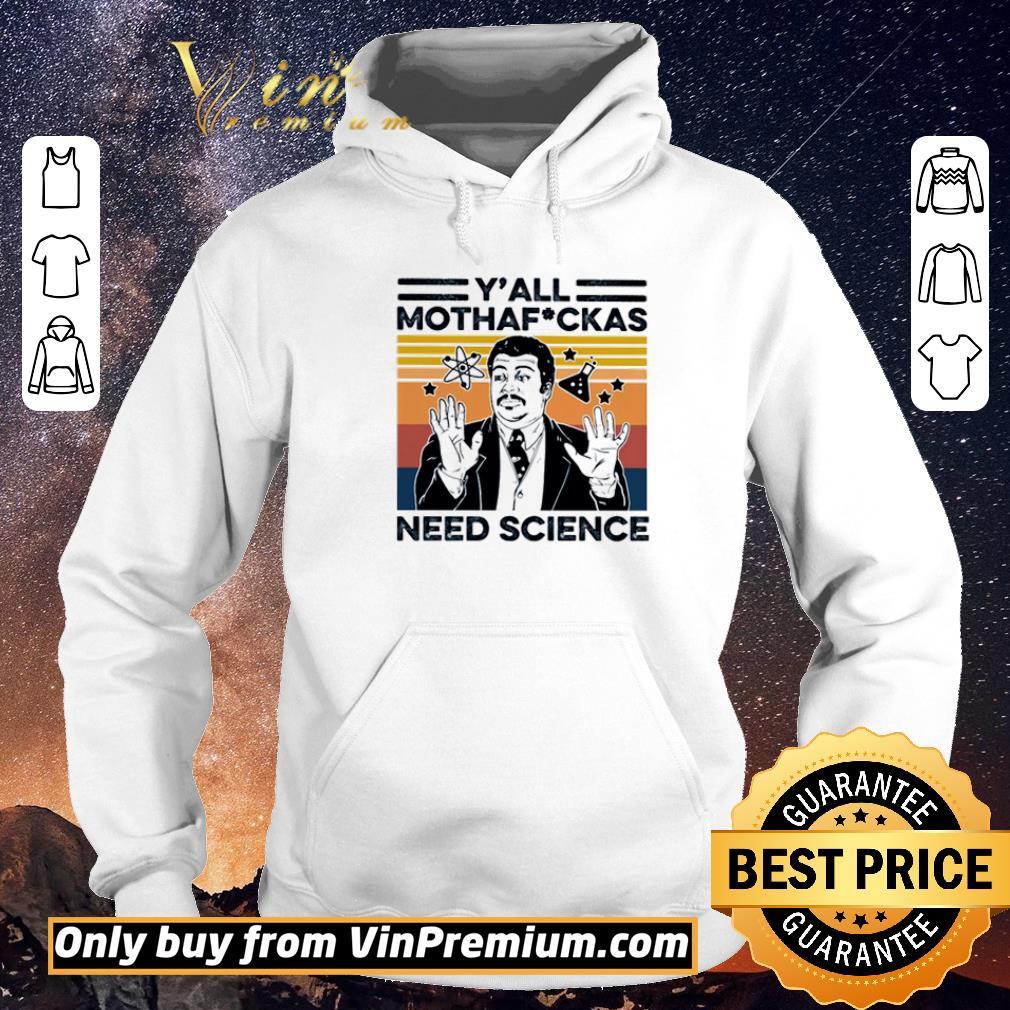 Awesome Neil Degrasse Tyson Y’all Mothafuckas Need Science Vintage shirt sweater 568e7dfa awesome neil degrasse tyson y all mothafuckas need science vintage shirt sweater 4 - Awesome Neil Degrasse Tyson Y’all Mothafuckas Need Science Vintage shirt sweater