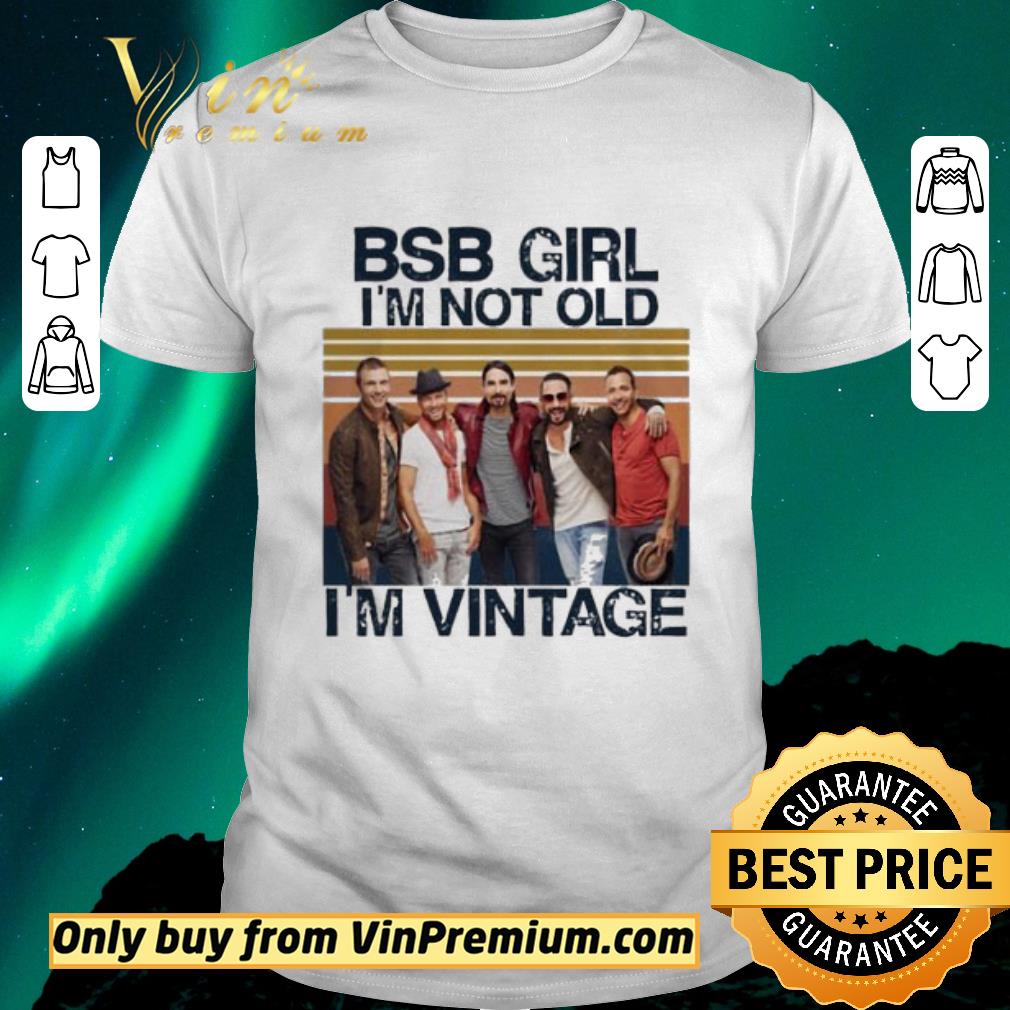 Original Bsb Girl I'm Not Old I'm Vintage shirt sweater