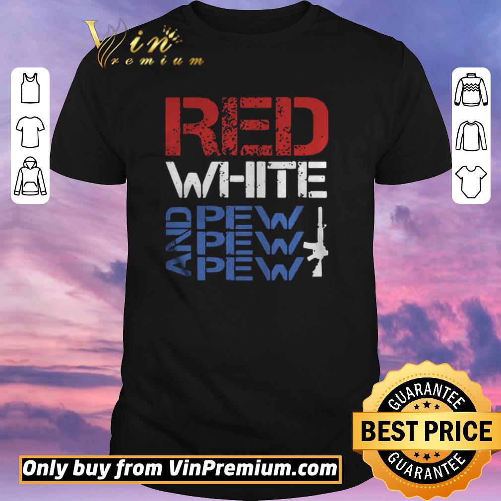 Official Red White And Pew Pew Pew shirt sweater