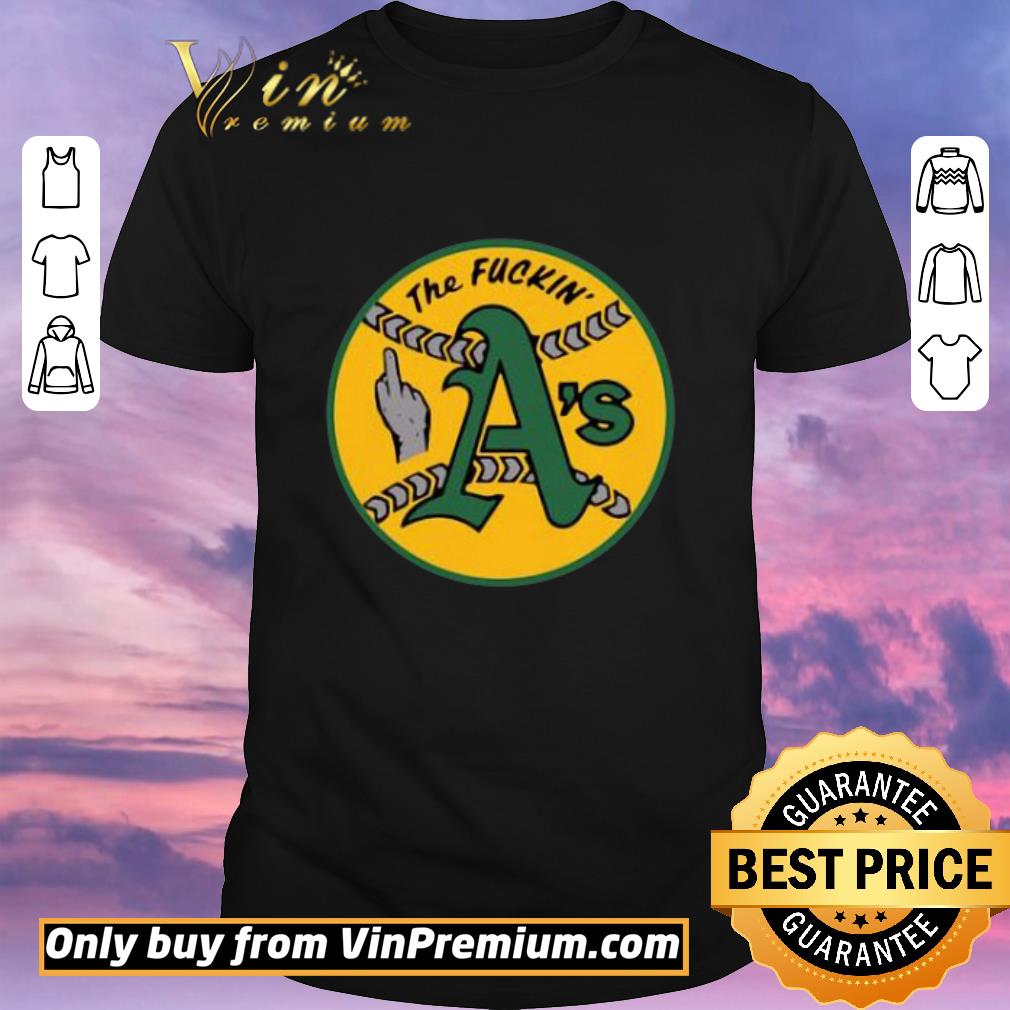 Pretty Oakland Athletics The Fuckin A’s shirt sweater