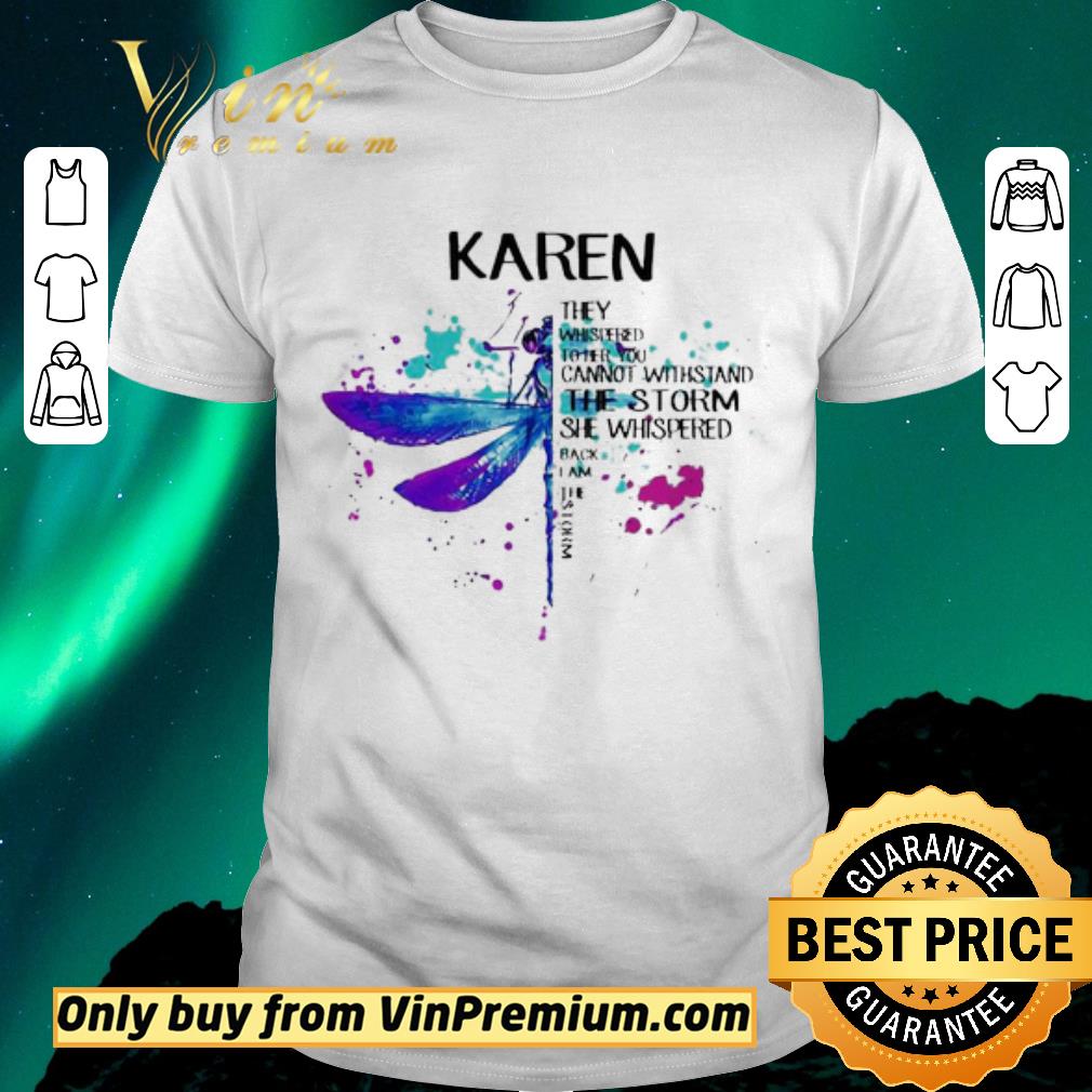 Hot Karen they whispered to her you cannot withstand the storm she whispered back i am the storm shirt sweater