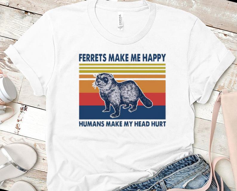 Premium Ferrets Make Me Happy Humans Make My Head Hurt Shirt