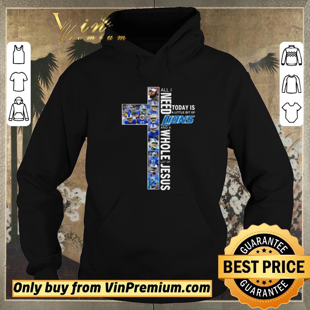 5cb5b9ec premium all i need today is a little bit of detroit lions and a whole lot of jesus shirt sweater 4 - Premium All I need today is a little bit of Detroit Lions and a whole lot of Jesus shirt sweater