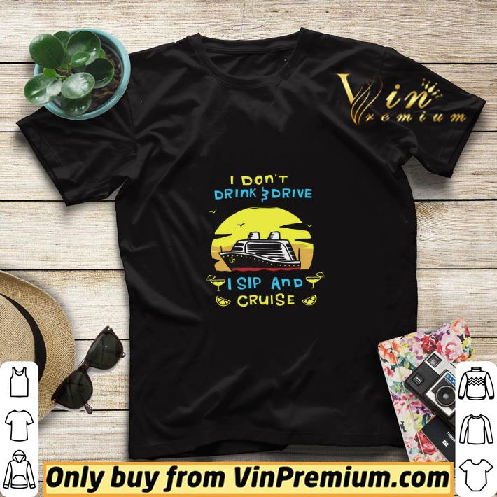 I Don't Drink Drive I Sip And Cruise shirt sweater 5d12804a i don t drink drive i sip and cruise shirt sweater 4 - I Don't Drink Drive I Sip And Cruise shirt sweater