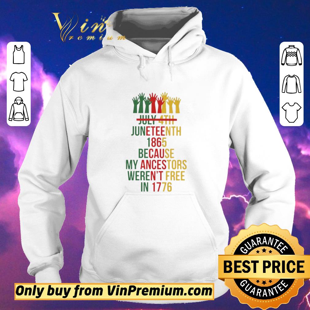5d72b7ac top july 4th juneteenth 1865 because my ancestors weren t free in 1776 shirt sweater 4 - Top July 4th Juneteenth 1865 because my ancestors weren’t free in 1776 shirt sweater
