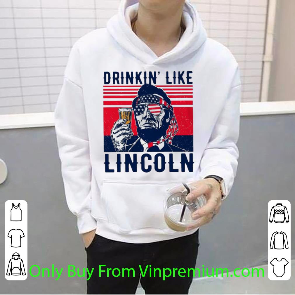 5e4c0939 premium vintage drinkin like lincoln happy independence day shirt 4 - Premium Vintage Drinkin’ Like Lincoln Happy Independence Day shirt