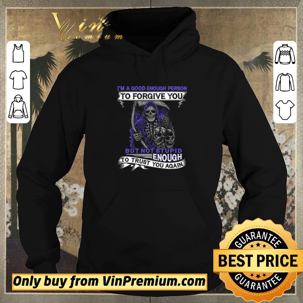 5e785d66 official devil skull i m a good enough person to forgive you but not stupid shirt sweater 4 - Official Devil Skull I'm A Good Enough Person To Forgive You But Not Stupid shirt sweater