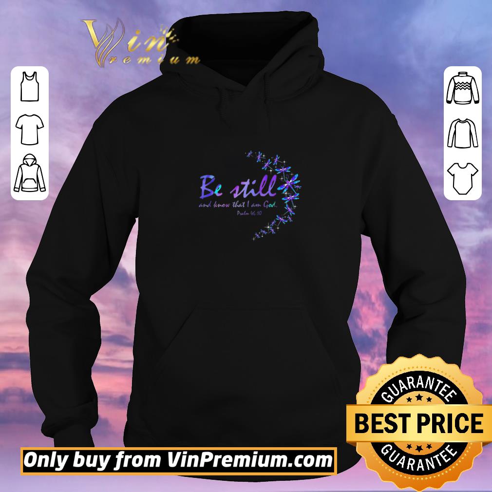 Hot Dragonfly Be Still And Know That I Am God shirt sweater 5eb738ff hot dragonfly be still and know that i am god shirt sweater 4 - Hot Dragonfly Be Still And Know That I Am God shirt sweater