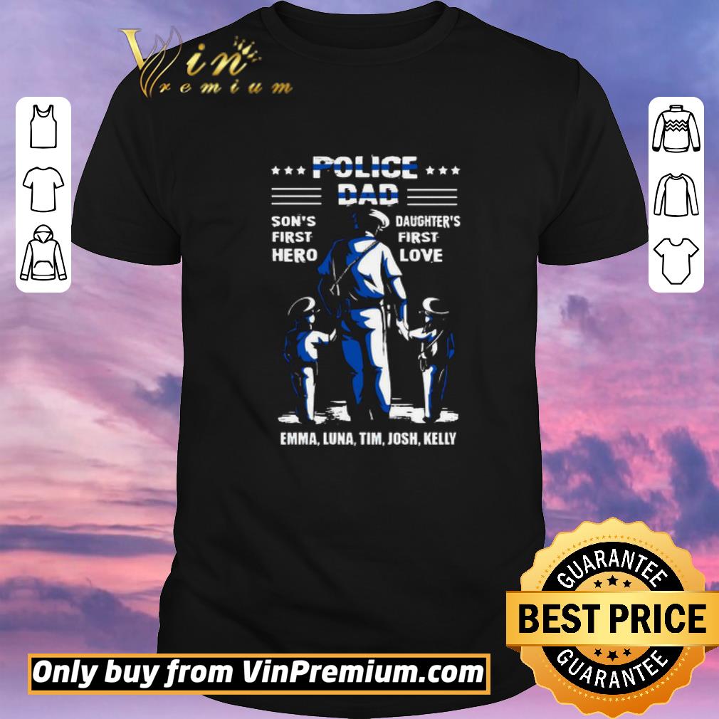Official Police Dad Son’s First Hero Daughter’s First Love Emma Luna Tim Josh Kelly shirt sweater