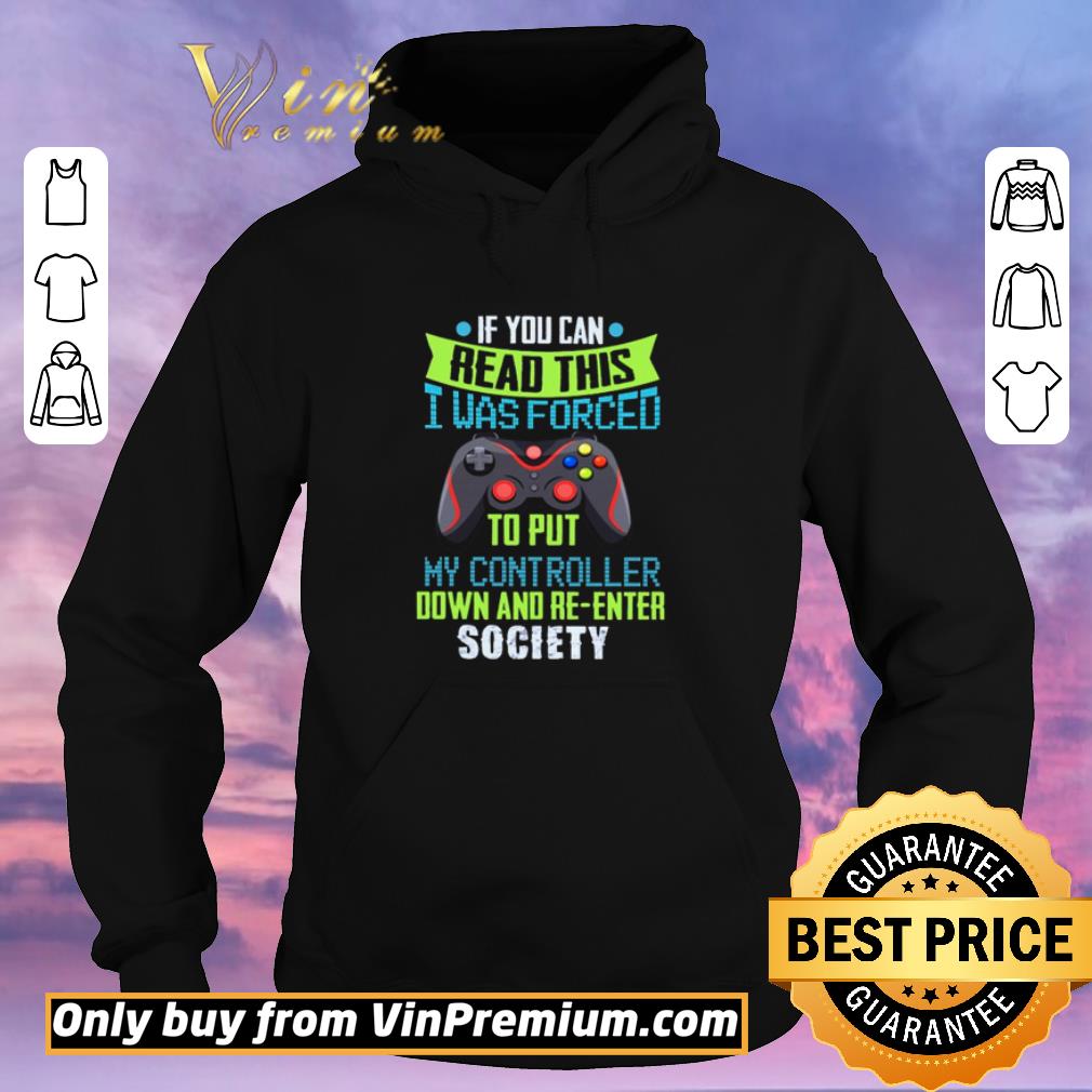 5fbede6c awesome if you can read this i was forced to put my controller down and re enter society shirt sweater 4 - Awesome If You Can Read This I Was Forced To Put My Controller Down And Re-enter Society shirt sweater