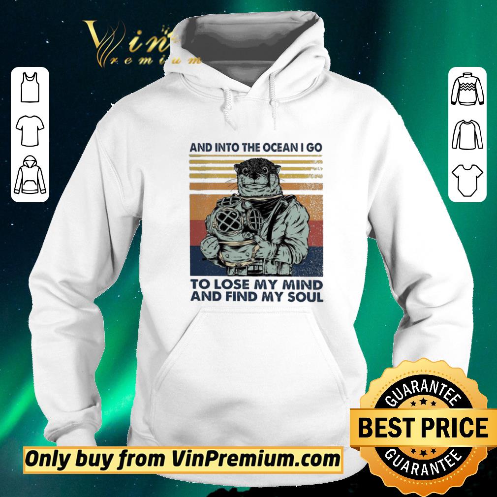 6121e5b4 nice otter diver and into the ocean i go to lose my mind and find my soul vintage shirt sweater 4 - Nice Otter Diver And Into The Ocean I Go To Lose My Mind And Find My Soul Vintage shirt sweater