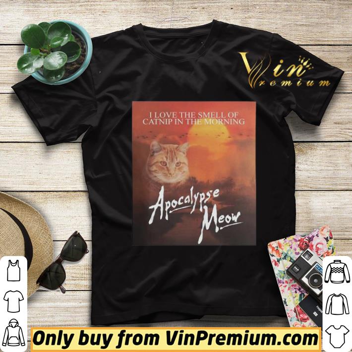 61bd645a i love the smell of catnip in the morning apocalypse meow shirt sweater 4 - I love the smell of catnip in the morning Apocalypse meow shirt sweater