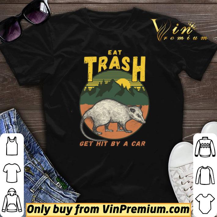 eat trash get hit by a car Opossums Waschbär Camping shirt sweater
