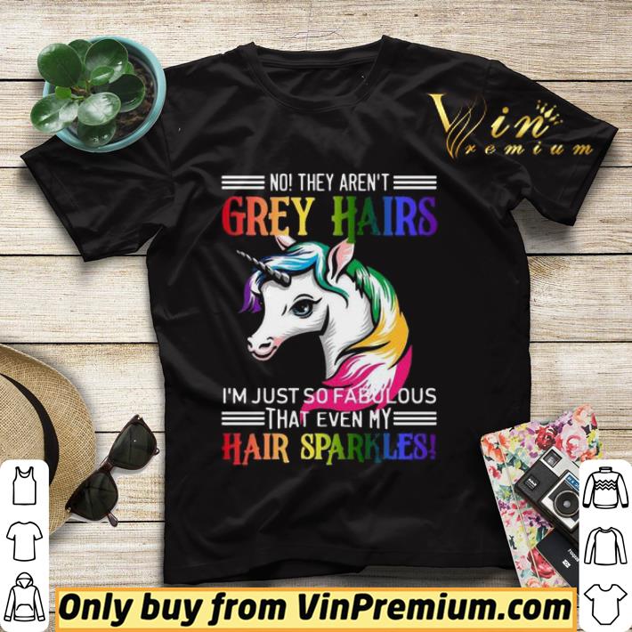 61c994a3 unicorn they aren t grey hair i m just so fabulous that even my hair sparkles shirt sweater 4 - Unicorn They Aren’t Grey hair I’m just so Fabulous that even my Hair Sparkles shirt sweater