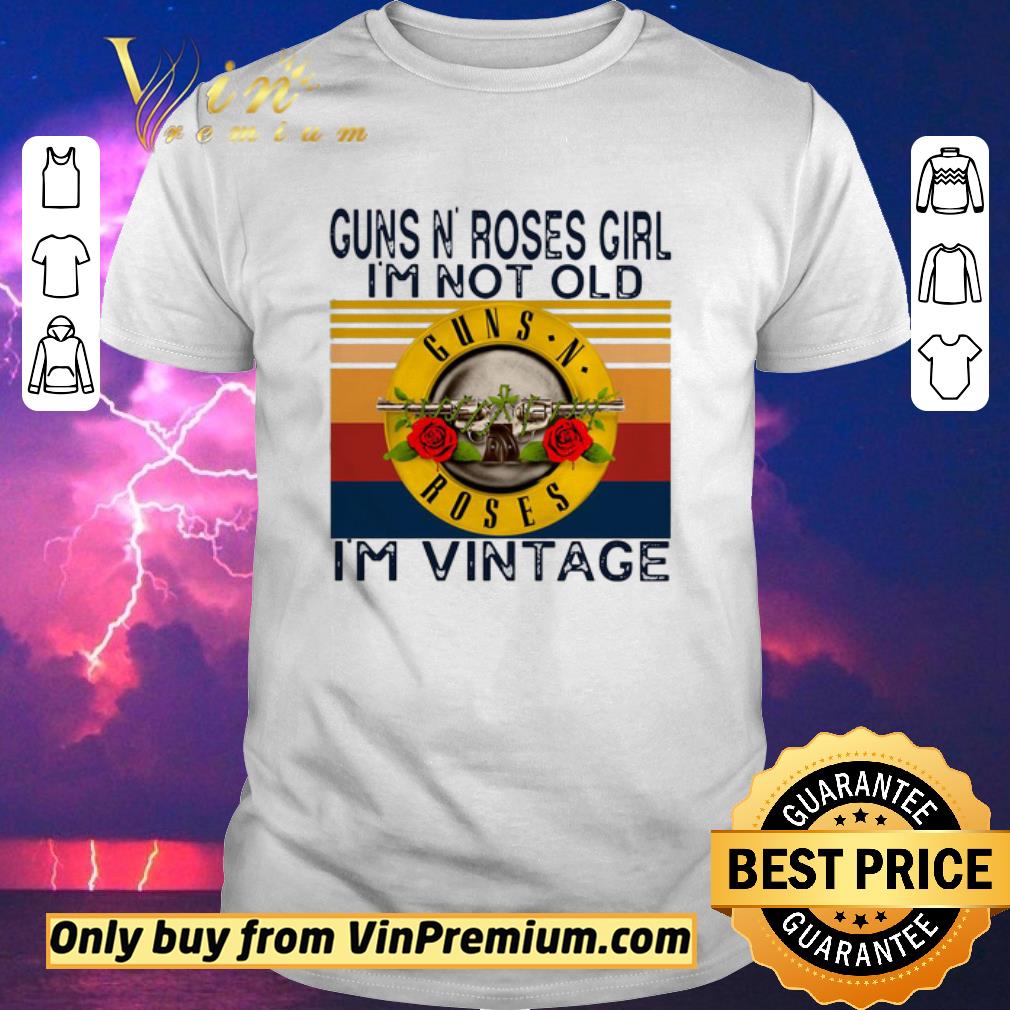 Awesome Guns N’ Roses Girl Im Not Old I’m Vintage shirt sweater