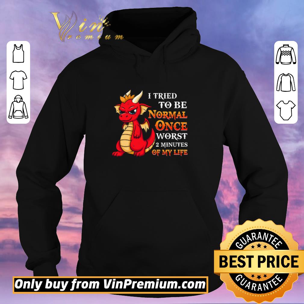 Top Red Dragon I Tried To Be Normal Once Worst 2 Minutesof My Life shirt 64c06ac7 top red dragon i tried to be normal once worst 2 minutesof my life shirt 4 - Top Red Dragon I Tried To Be Normal Once Worst 2 Minutesof My Life shirt