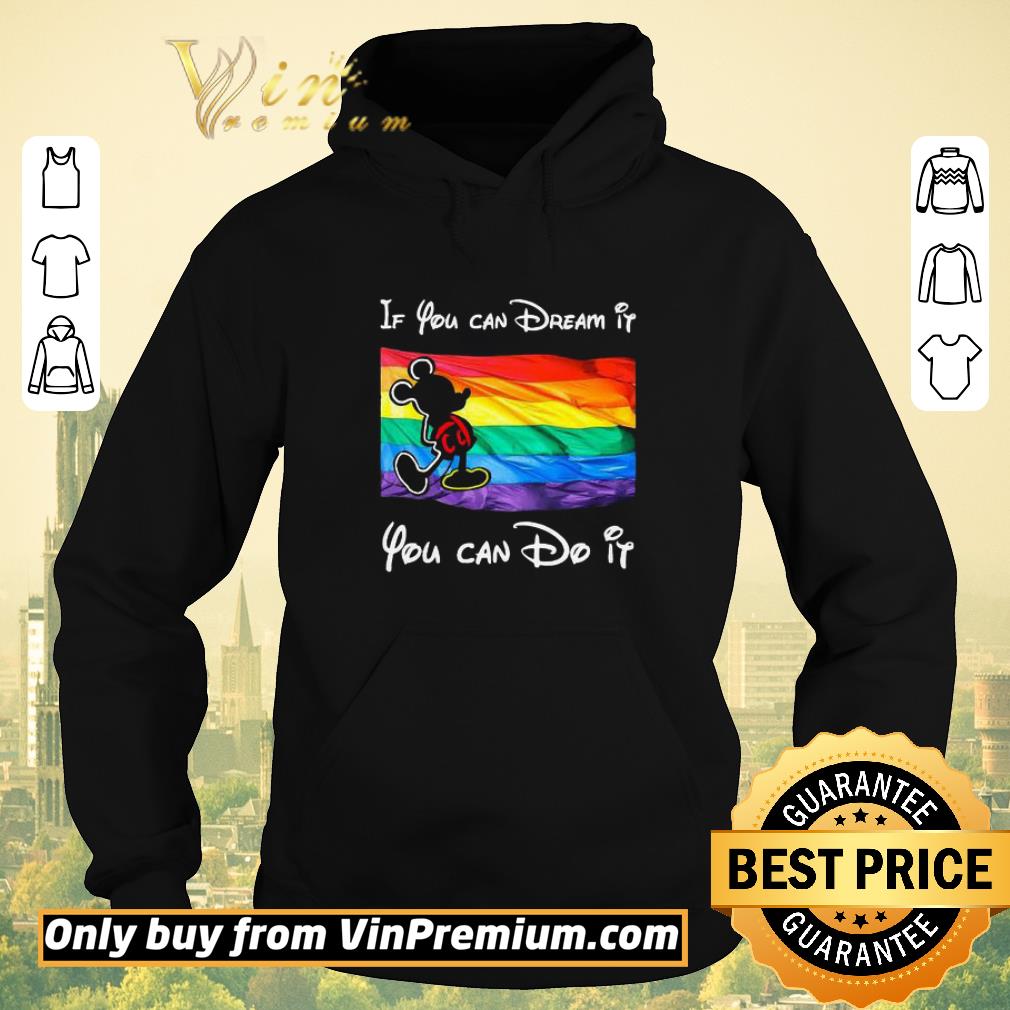 64e3a28a original if you can dream it you can do it mickey lgbt shirt sweater 4 - Original If you can Dream it you can do it Mickey LGBT shirt sweater