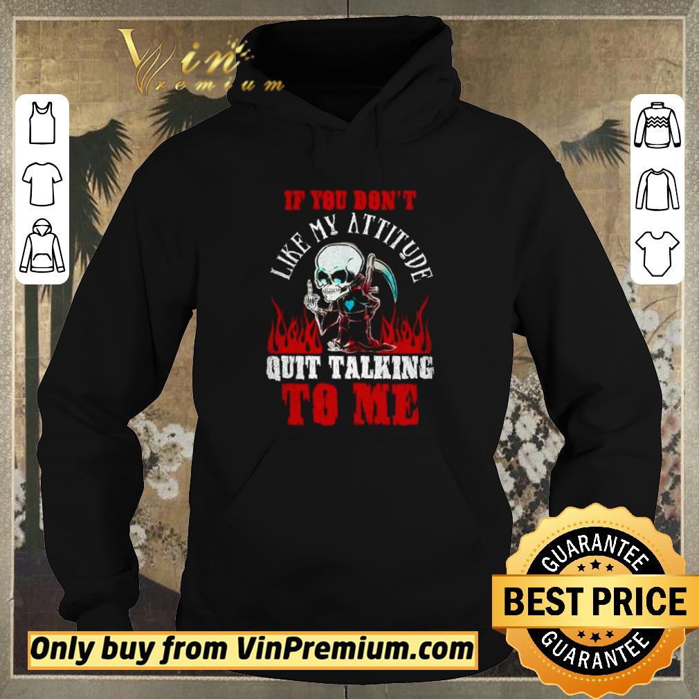 Official Death If you don’t like my attitude quit talking to me shirt sweater 6530a4ad official death if you don t like my attitude quit talking to me shirt sweater 4 - Official Death If you don’t like my attitude quit talking to me shirt sweater