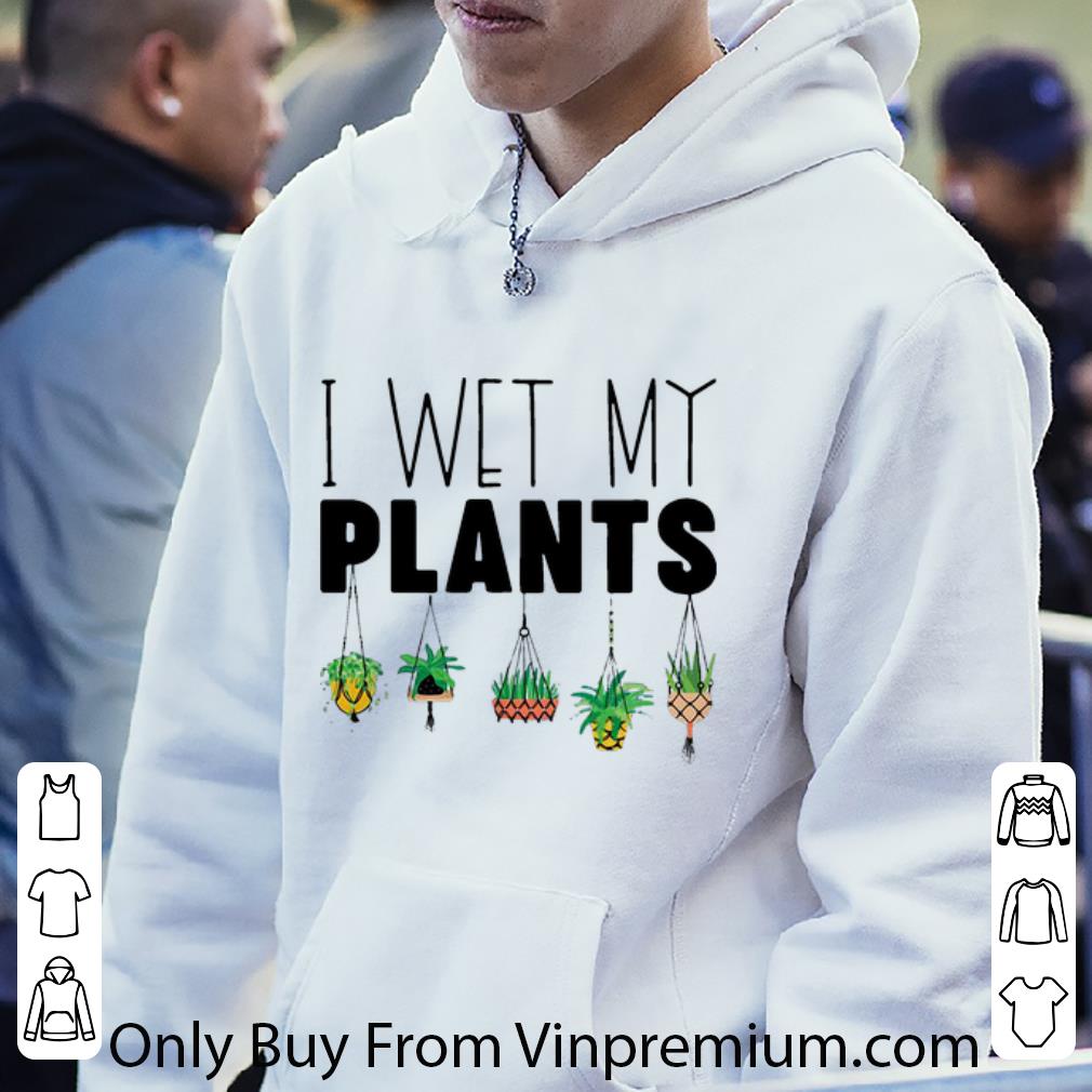 6735aa0a pretty i wet my plants shirt 4 - Pretty I Wet My Plants shirt
