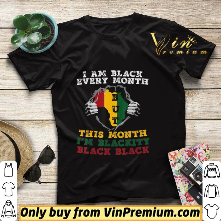 I Am Black Every Month But This Month I’m Blackity Black african map flag shirt 675ec787 i am black every month but this month i m blackity black african map flag shirt 4 - I Am Black Every Month But This Month I’m Blackity Black african map flag shirt