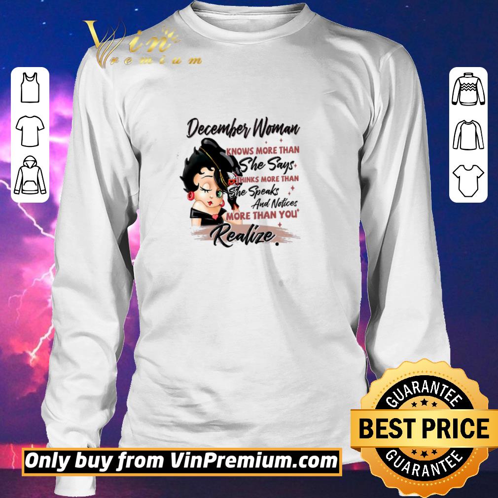 Pretty Betty Boop December Woman Knows More Than She Says Thinks More Than shirt sweater Pretty Betty Boop December Woman Knows More Than She Says Thinks More Than shirt sweater