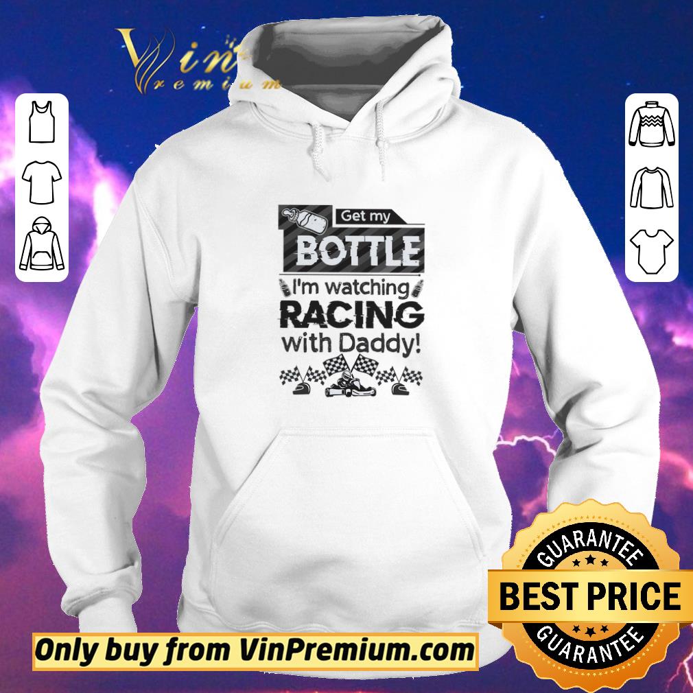 Premium Get My Bottle I'm Watching Racing With Daddy shirt sweater 67f15698 premium get my bottle i m watching racing with daddy shirt sweater 4 - Premium Get My Bottle I'm Watching Racing With Daddy shirt sweater