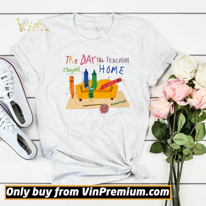 Pen Color Tre Day The Teachers Stayed Home shirt 69870160 pen color tre day the teachers stayed home shirt 4 - Pen Color Tre Day The Teachers Stayed Home shirt
