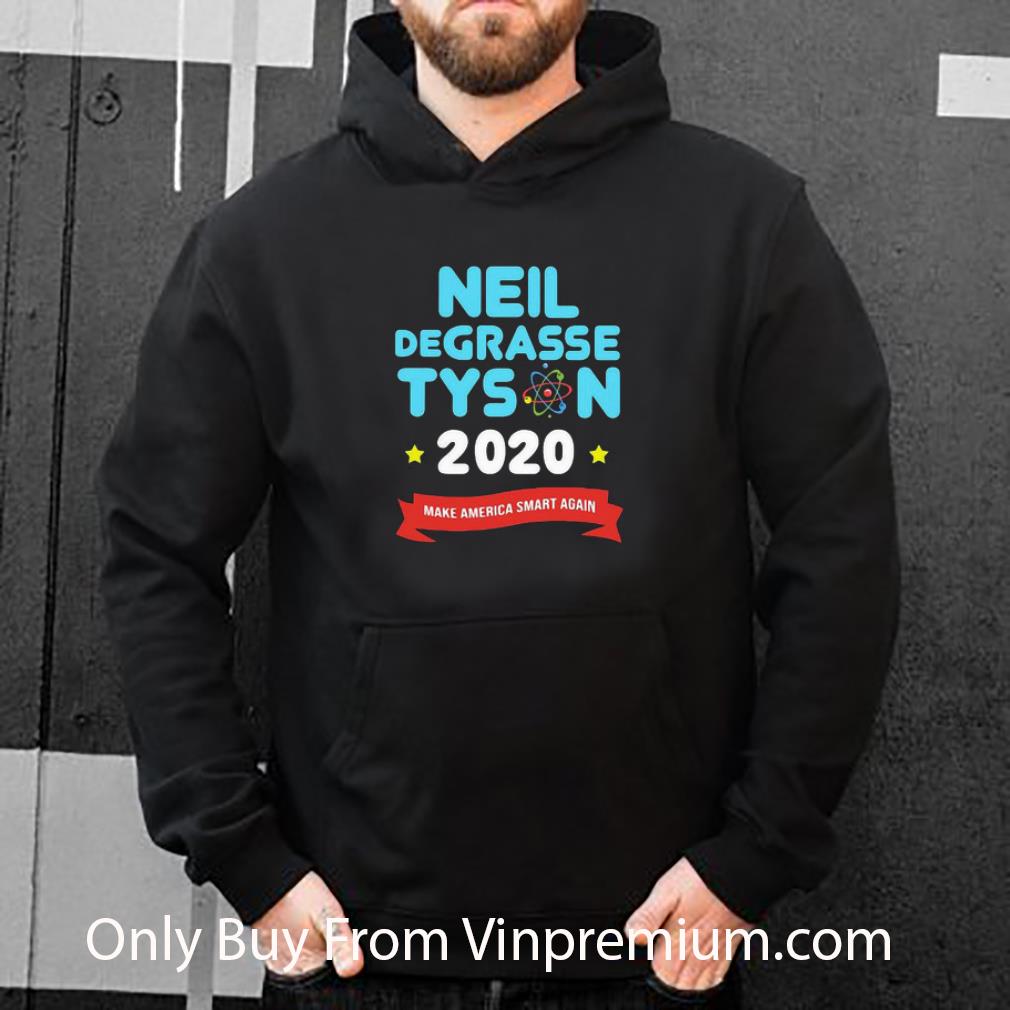 69c5aa93 nice neil degrasse tyson 2020 make america smart again shirt 4 - Nice Neil Degrasse Tyson 2020 Make America Smart Again shirt