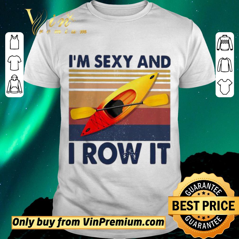 Awesome AWESOME KAYAKING I’M SEXY AW IT VINTAGE shirt sweater