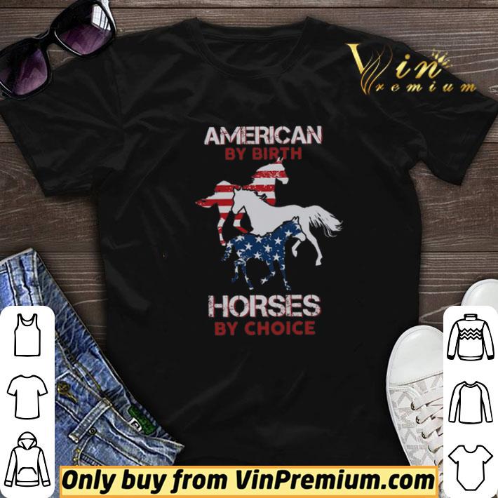 American By Birth Horses By Choice Happy 4th Of July shirt sweater