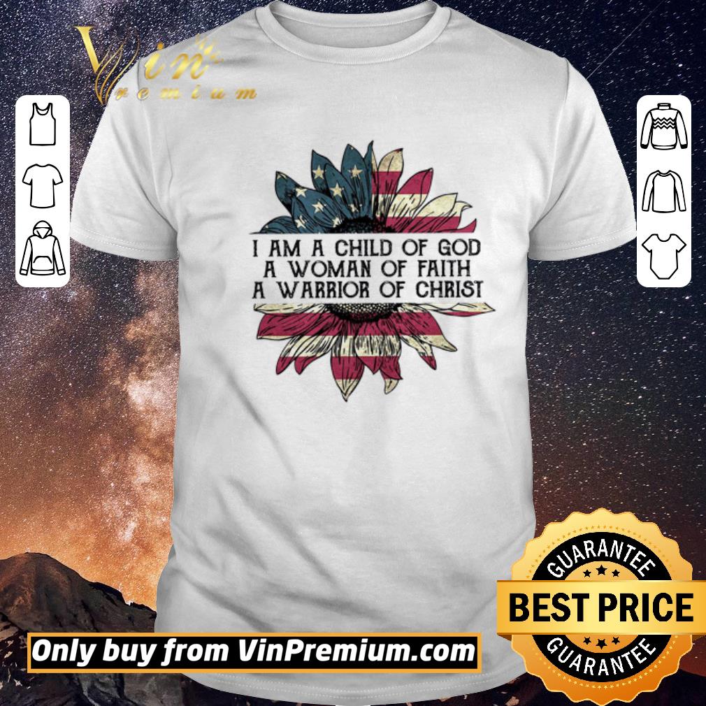 Nice Sunflower American Fkag I Am A Child Of God A Woman Of Faith A Warrior shirt sweater