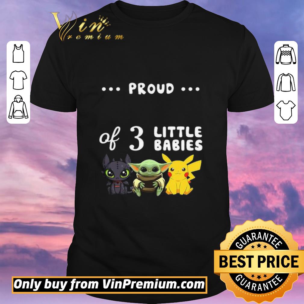 Official Proud of 3 little babies toothless baby yoda and pokemon shirt sweater