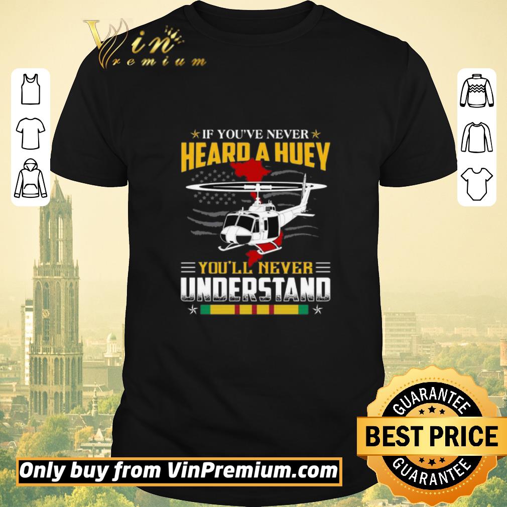 Premium If You’ve Never Heard A Huey You’ll Never Understand shirt sweater
