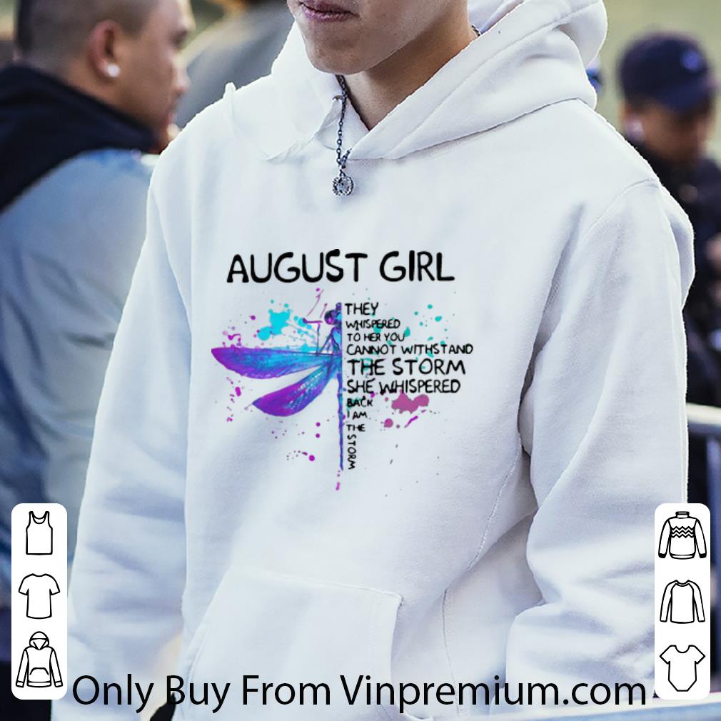 6eec0fc0 nice dragonfly august girl she whispered back i am the storm shirt 4 - Nice Dragonfly August Girl She Whispered Back I Am The Storm shirt