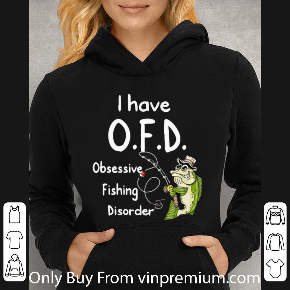 6f22f4f9 official i have ofd obsessive fishing disorder shirt 4 - Official I Have OFD Obsessive Fishing Disorder shirt