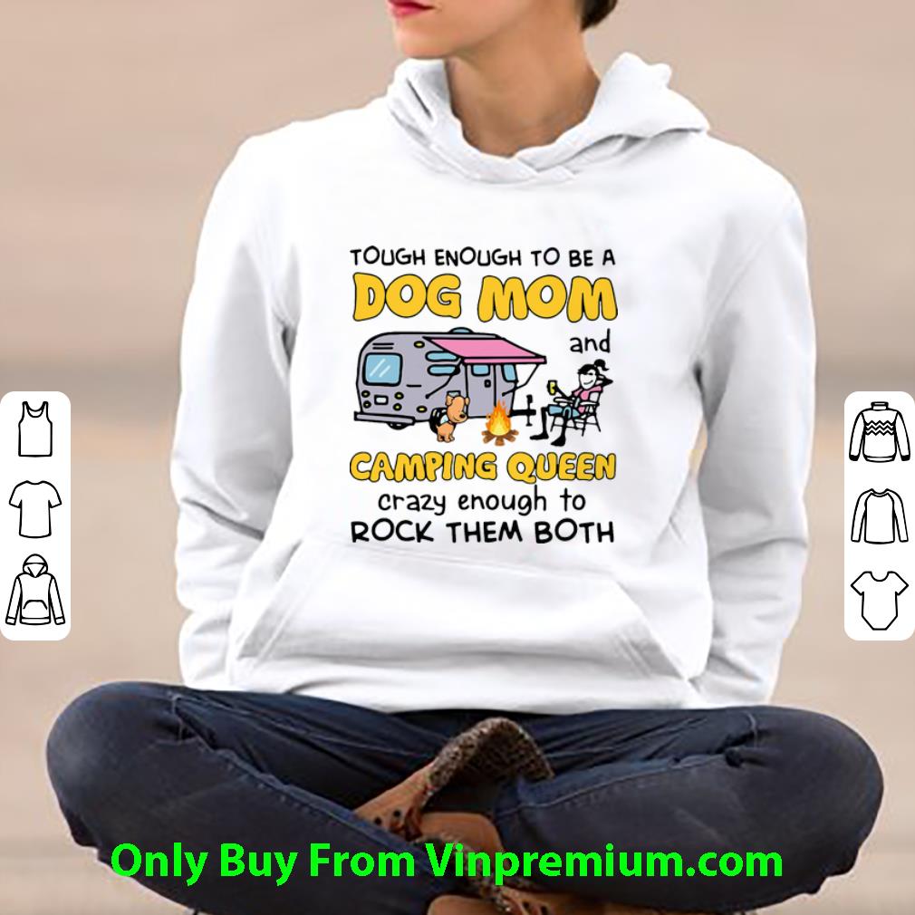 6f9391dc pretty tough enough to be a dog mom and camping queen crazy enough to rock them both shirt 4 - Pretty Tough Enough To Be A Dog Mom And Camping Queen Crazy Enough To Rock Them Both shirt
