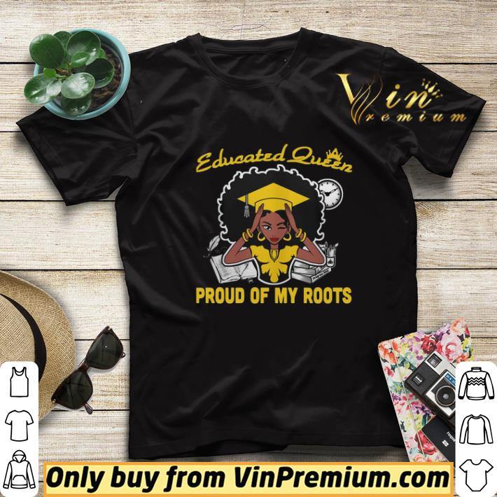 705590af graduation educated queen proud of my roots shirt sweater 4 - Graduation Educated Queen Proud Of My Roots shirt sweater