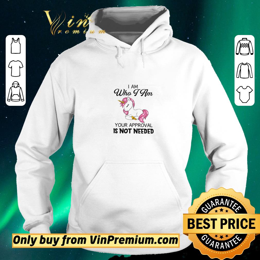 Pretty Unicorn I Am Who I Am Your Approval Is Not Needed shirt sweater 710771ea pretty unicorn i am who i am your approval is not needed shirt sweater 4 - Pretty Unicorn I Am Who I Am Your Approval Is Not Needed shirt sweater