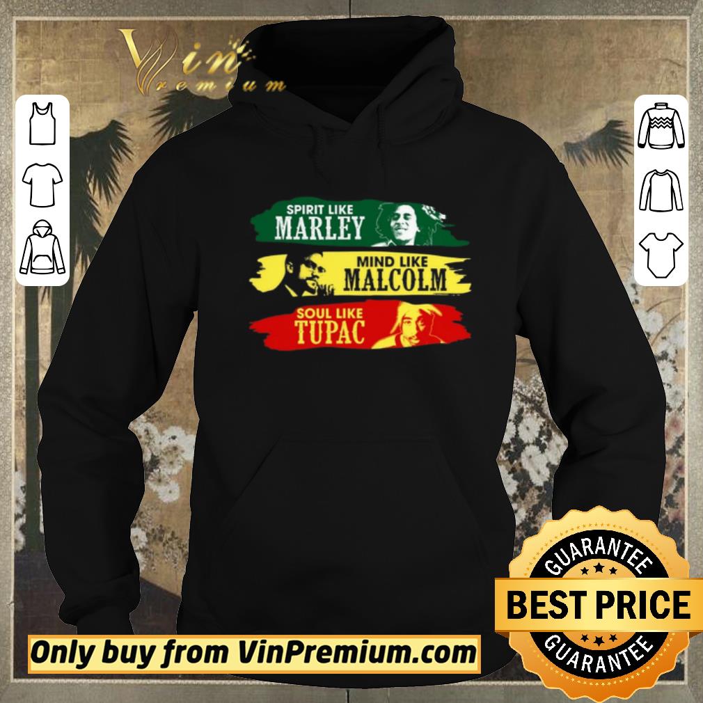 726842d8 awesome spirit like marley mind like malcolm soul like tupac shirt sweater 4 - Awesome Spirit Like Marley Mind Like Malcolm Soul Like Tupac shirt sweater