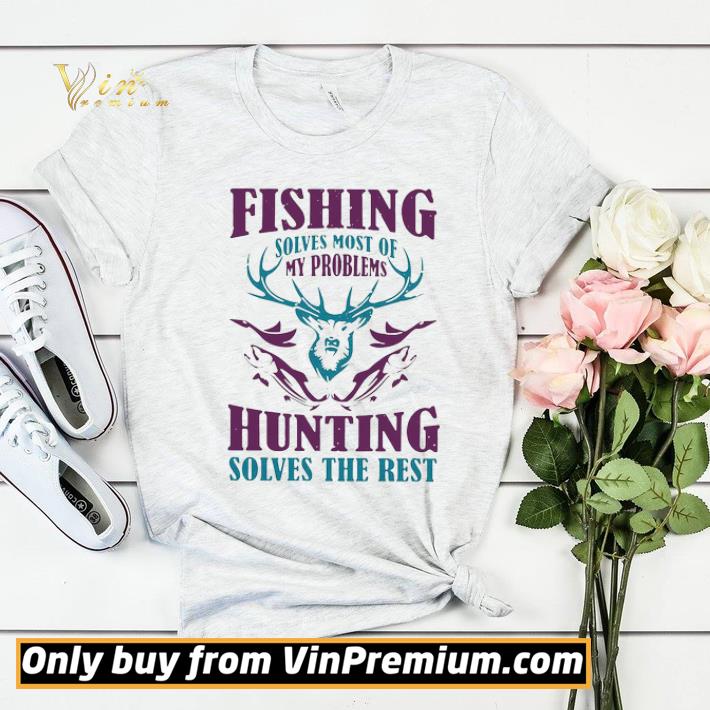 Fishing Solves Most Of My Problems Hunting Solves The Rest shirt sweater 72d3e6f1 fishing solves most of my problems hunting solves the rest shirt sweater 4 - Fishing Solves Most Of My Problems Hunting Solves The Rest shirt sweater