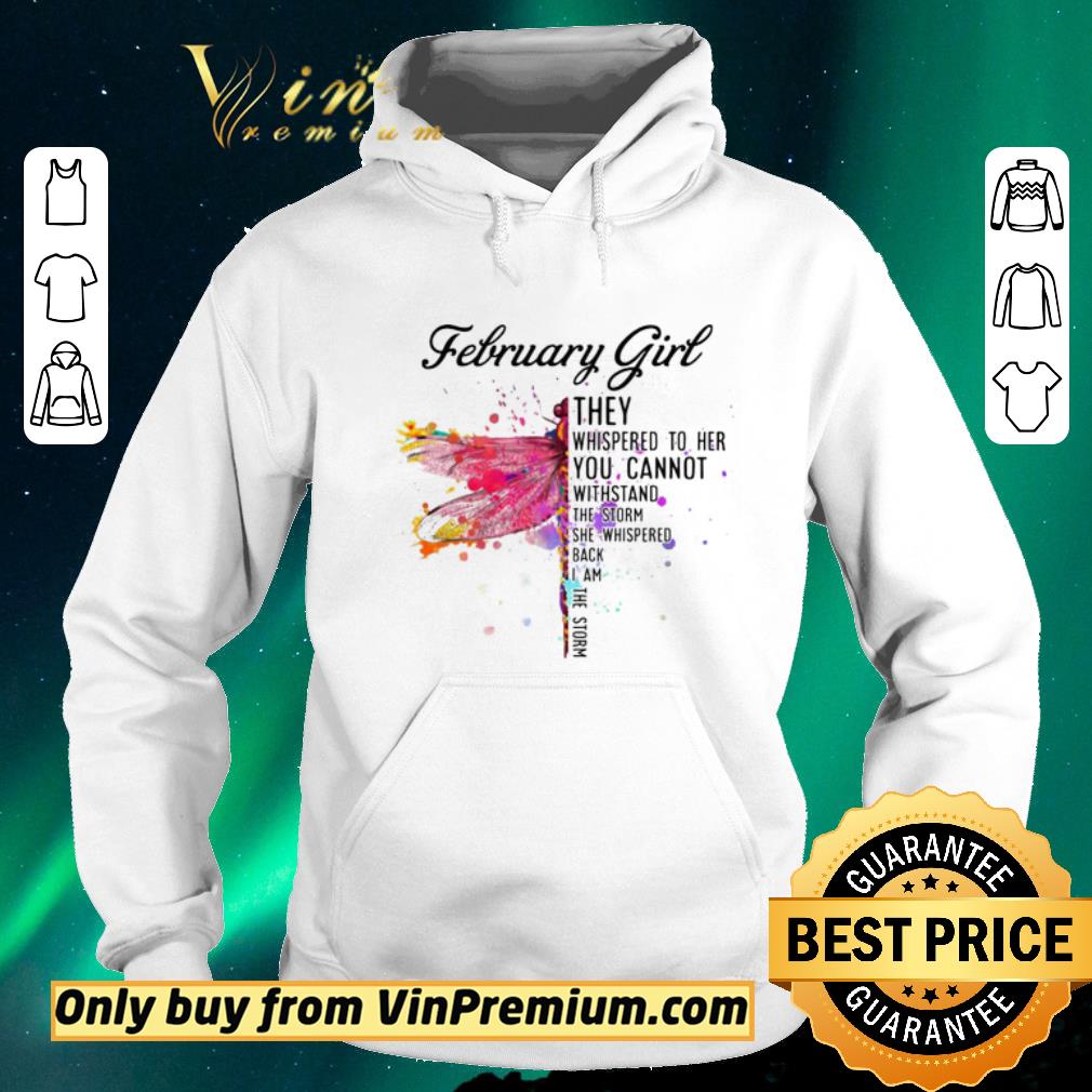 Top February Dragonfly Girl They Whispered to Her You Cannot Withstand the Storm shirt sweater 73831f31 top february dragonfly girl they whispered to her you cannot withstand the storm shirt sweater 4 - Top February Dragonfly Girl They Whispered to Her You Cannot Withstand the Storm shirt sweater