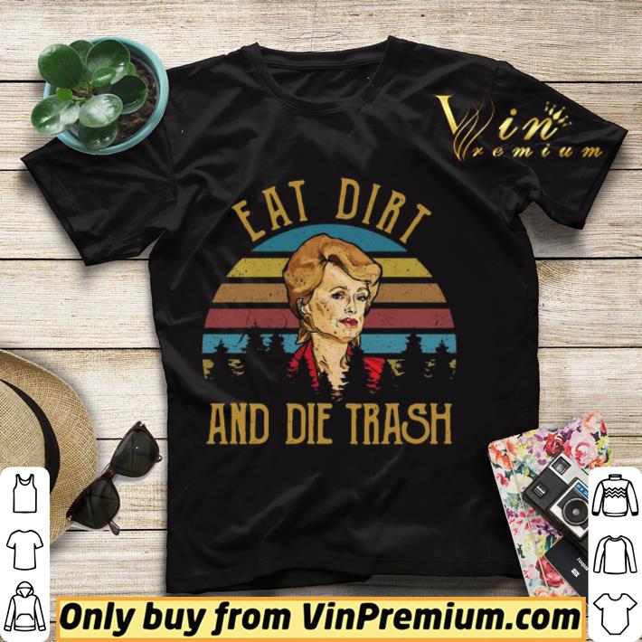 7383e05f blanche devereaux eat dirt and die trash vintage shirt sweater 4 - Blanche Devereaux Eat dirt and die trash vintage shirt sweater