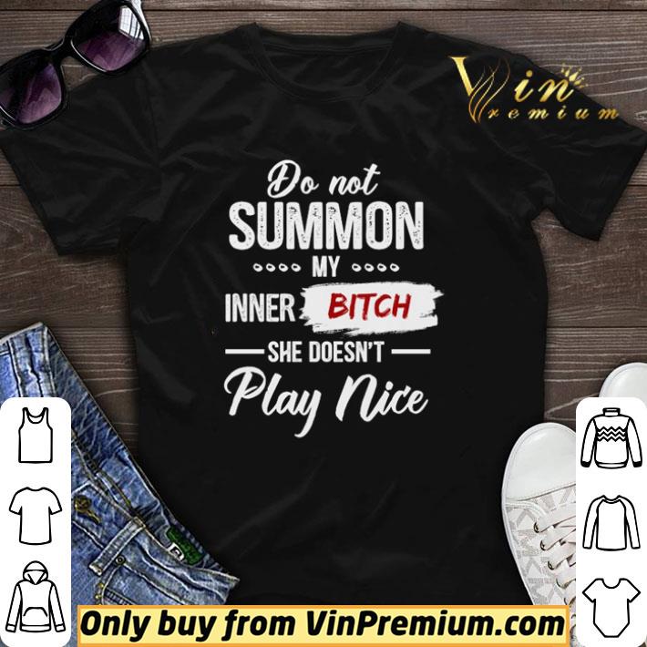 Do not summon my inner bitch she doesn’t play nice shirt sweater