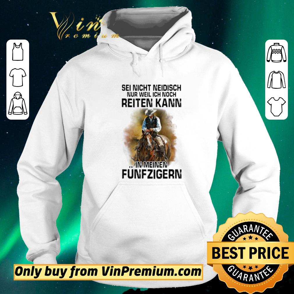 7423352d pretty sei nicht neidisch nur weil ich noch reiten kann in meinen funfzigern horse shirt sweater 4 - Pretty Sei nicht neidisch nur weil ich noch reiten kann in meinen funfzigern horse shirt sweater