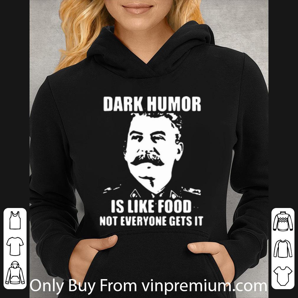745a5971 hot joseph stalin dark humor is like food not everyone gets it shirt 4 - Hot Joseph Stalin Dark Humor Is Like Food Not Everyone Gets It shirt