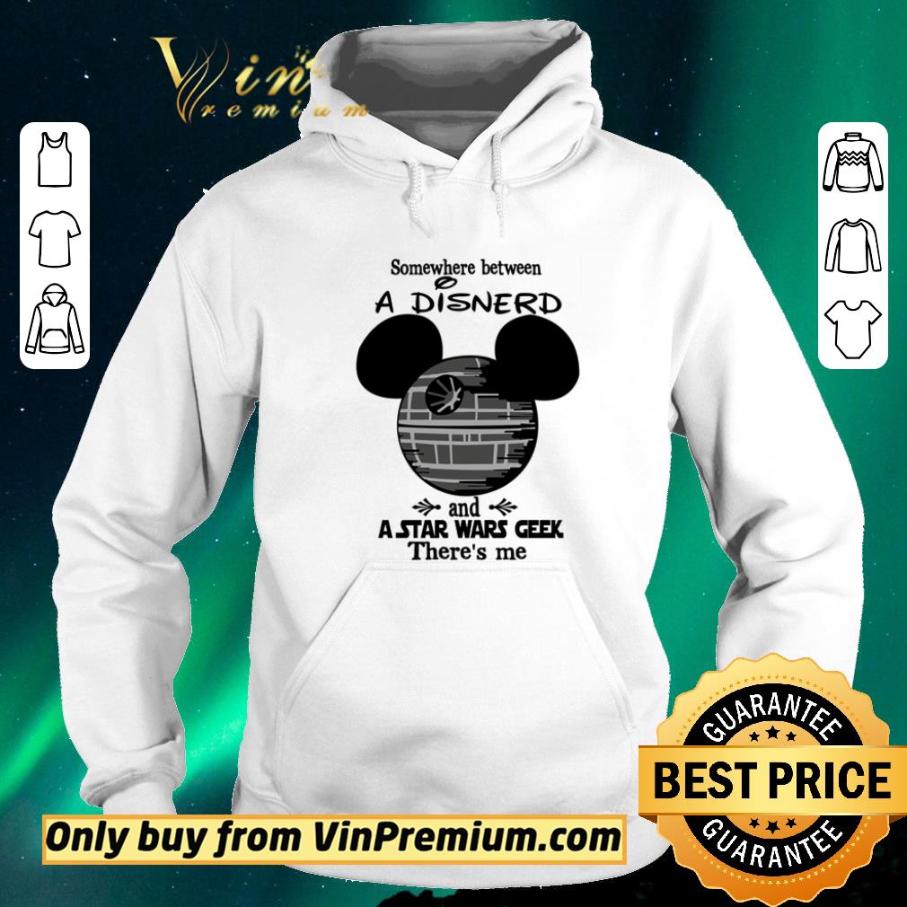 7513866e premium somewhere between a disnerd and a star wars geek there s me shirt sweater 4 - Premium Somewhere between a Disnerd and a Star Wars geek there’s me shirt sweater