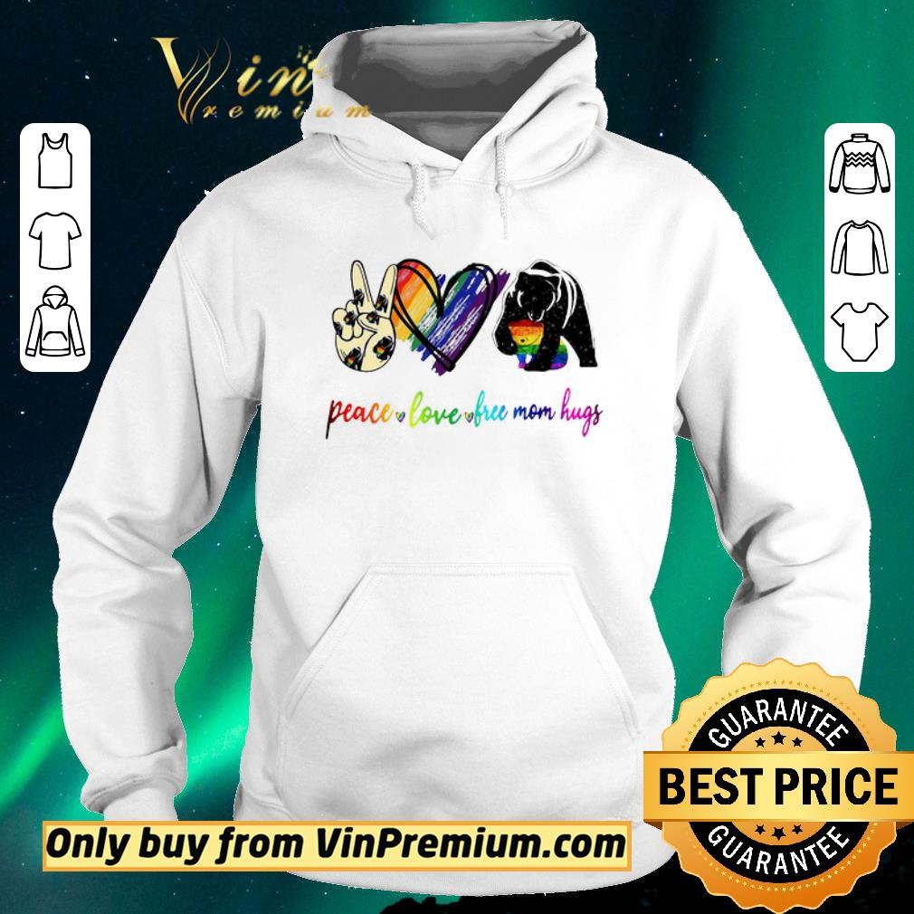Funny Bear Peace Love Free Mom Hugs shirt sweater 753942e3 funny bear peace love free mom hugs shirt sweater 4 - Funny Bear Peace Love Free Mom Hugs shirt sweater