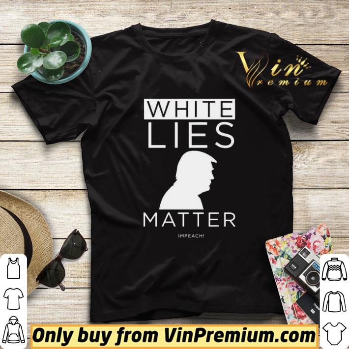 7711378d white lies matter trump shirt sweater 4 - White lies Matter Trump shirt sweater