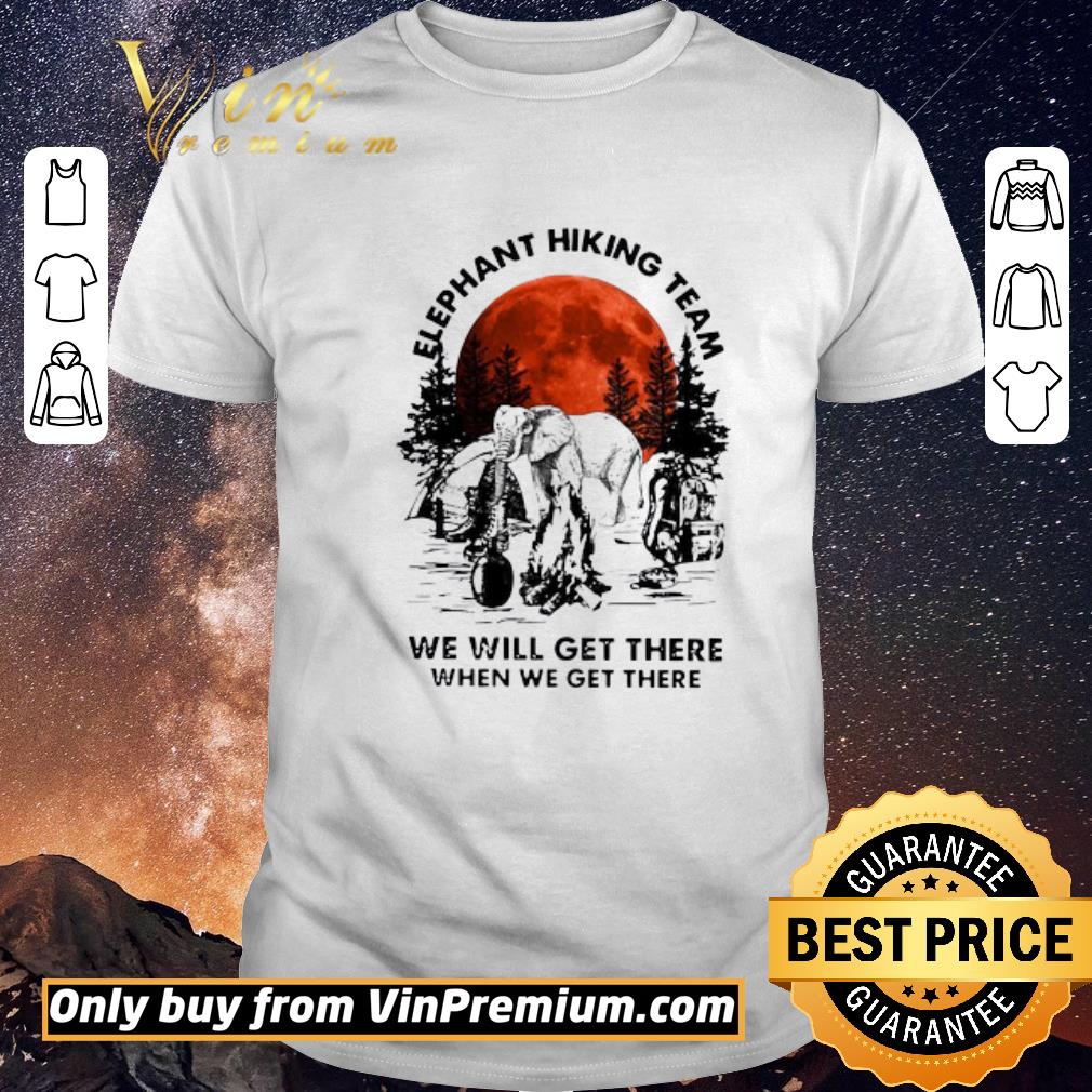 Funny Elephant Hiking Team We Will Get There When We Get There Sunset shirt sweater