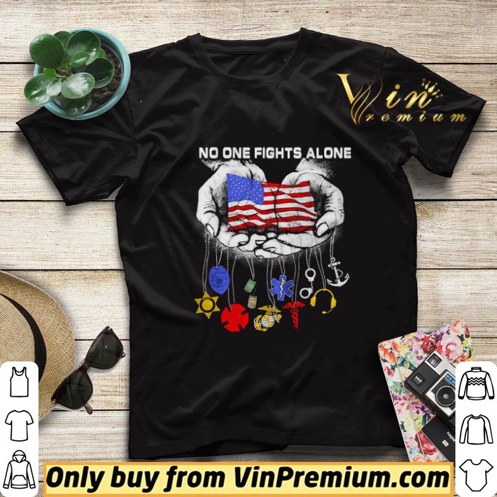 No One Fights Alone All Badge American Flag Independence Day shirt sweater 77cc5af3 no one fights alone all badge american flag independence day shirt sweater 4 - No One Fights Alone All Badge American Flag Independence Day shirt sweater